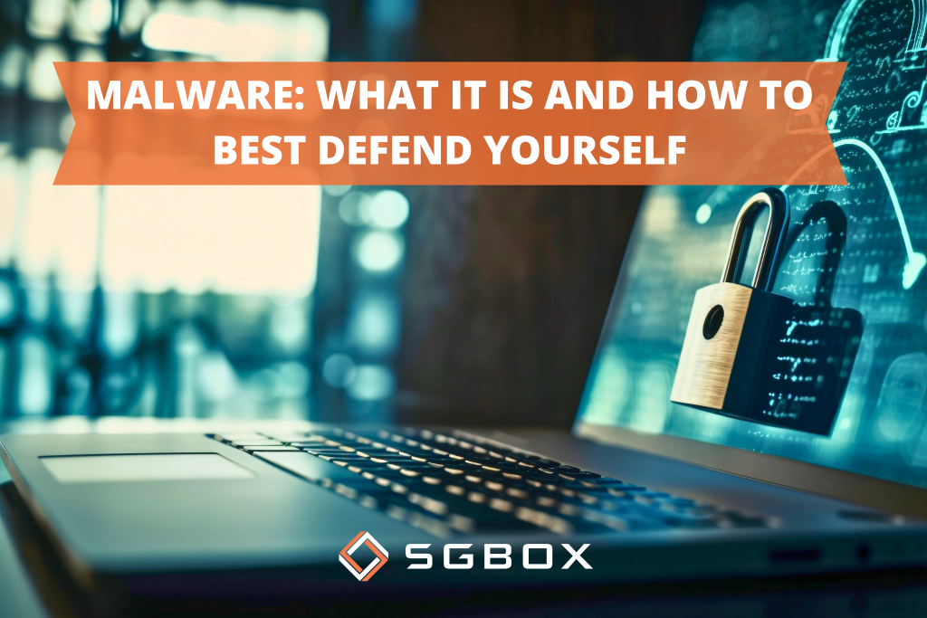 Malware: what it is and how to best defend yourself
