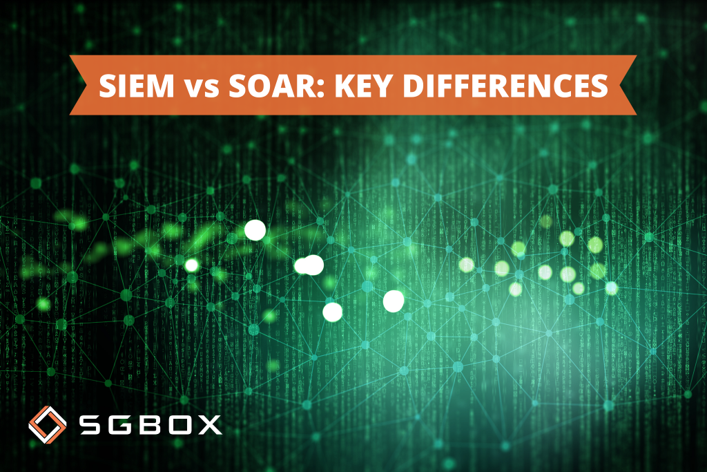 SIEM vs SOAR: key differences