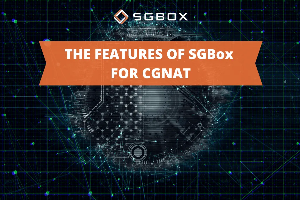 The features of SGBox for CGNAT