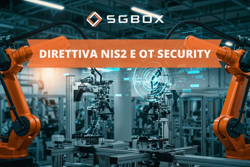 Direttiva NIS2 e OT Security: impatti, requisiti e soluzioni Direttiva NIS2 e OT Security